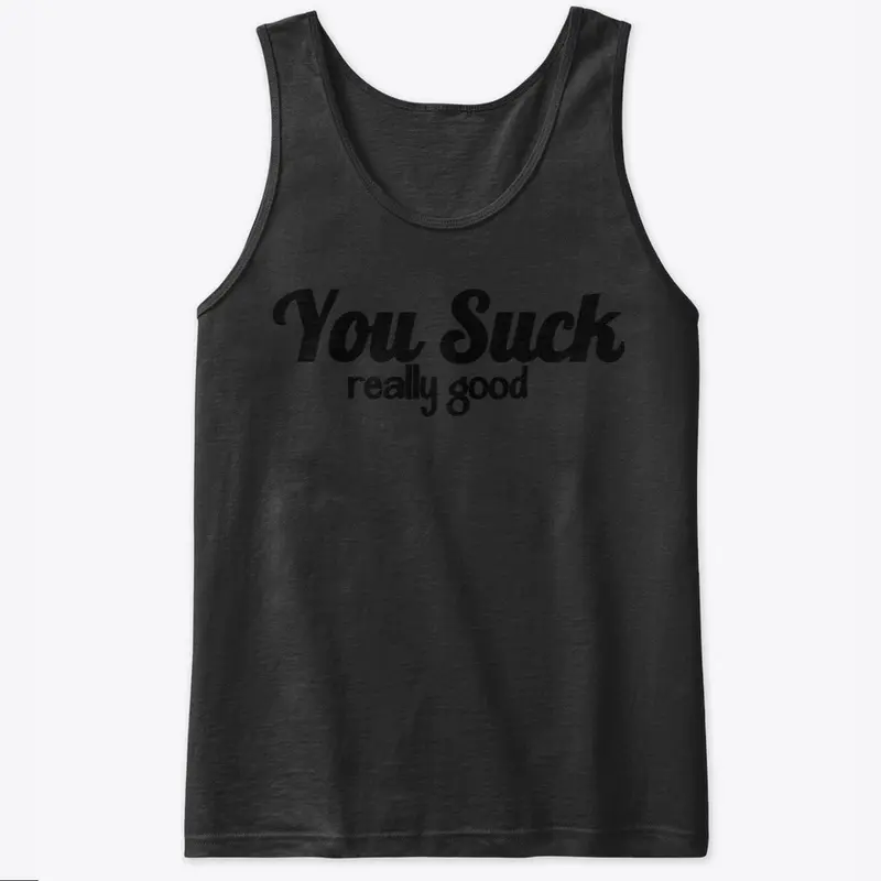 You Suck Tank Tops