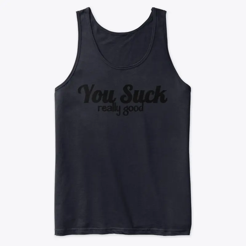 You Suck Tank Tops